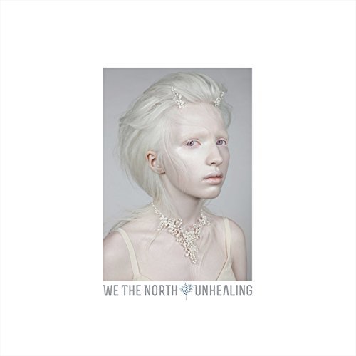 We The North - Unhealing